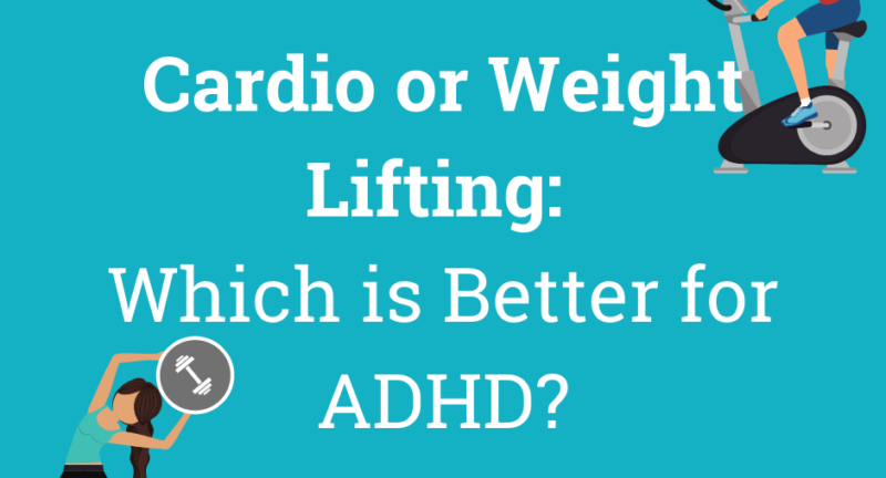 Cardio or Strength Training: Which Is Better Exercise for ADHD?