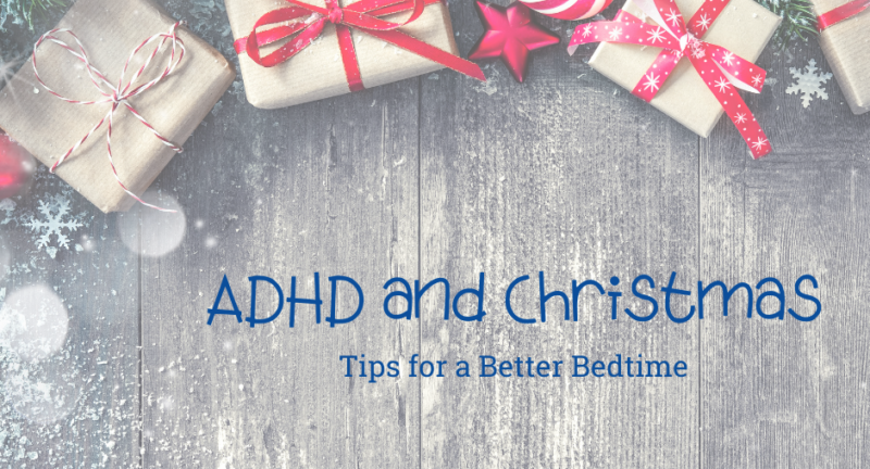 ADHD, Christmas, and Bedtime Routines! Oh My!