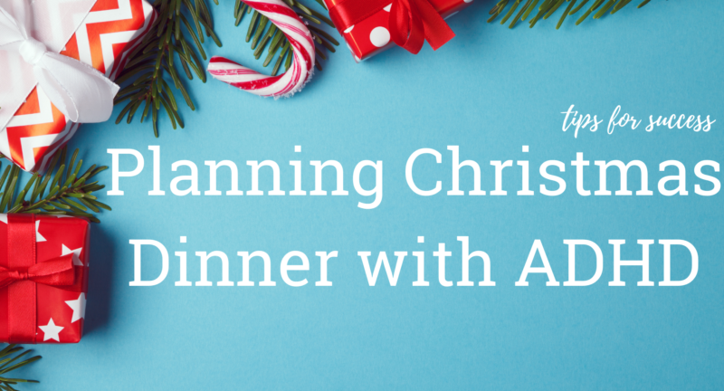 Planning for Christmas with ADHD? Tips for Success
