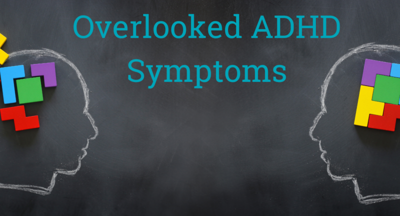 Three Often Overlooked Symptoms of ADHD