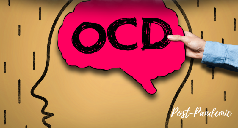 Dealing with OCD and ADHD Post-Pandemic