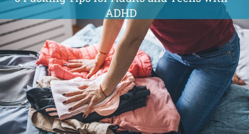 5 Summer Vacation Packing Tips for Teens and Adults with ADHD