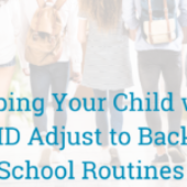 Helping Your Child with ADHD Adjust to Back-to-School Routines 