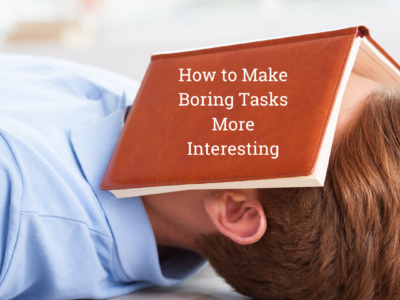 How to Make Boring Tasks Interesting