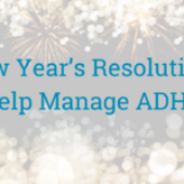 10 New Year’s Resolutions to Help Manage ADHD