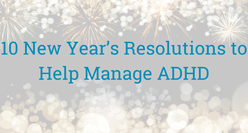 10 New Year’s Resolutions to Help Manage ADHD