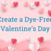 A Dye-Free Valentine’s Day for Kids with ADHD