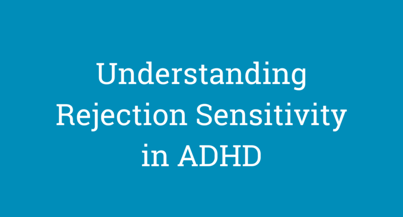 Understanding Rejection Sensitivity in ADHD