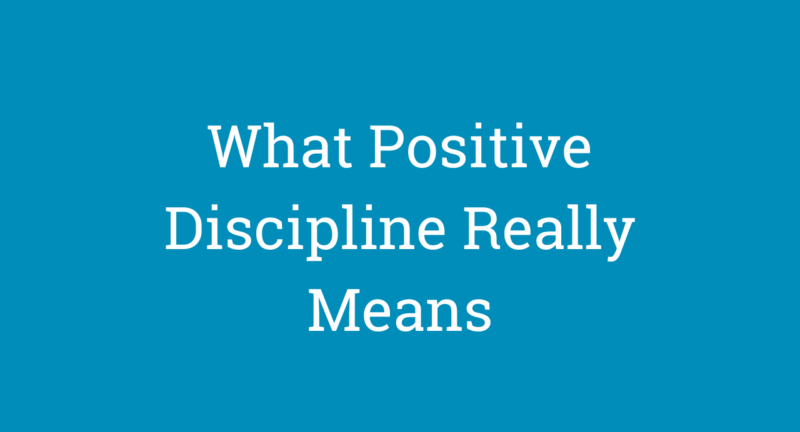 What Positive Discipline Really Means