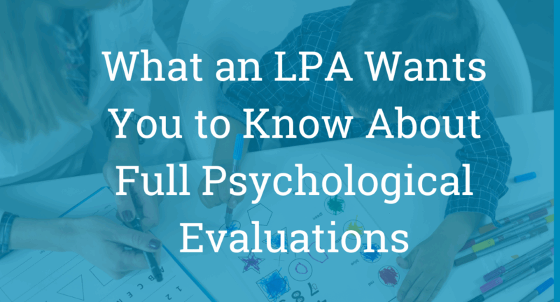 Full Psychological Evaluations: A Parent FAQ