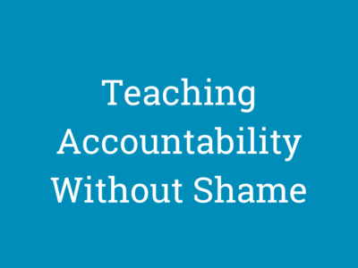 Teaching Accountability Without Shame