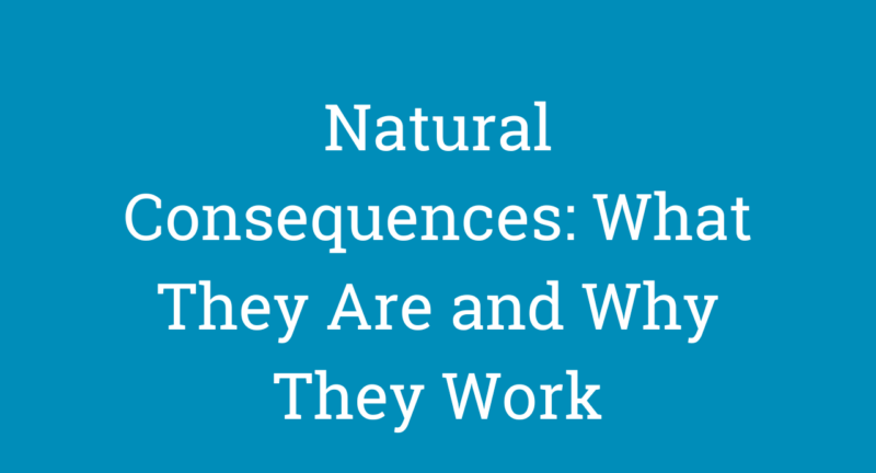 Natural Consequences: What They Are and Why They Work