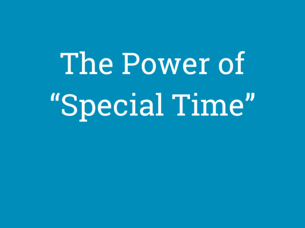 The Power of “Special Time”