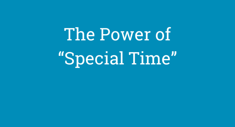 The Power of “Special Time”