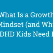 What Is a Growth Mindset (and Why ADHD Kids Need It)