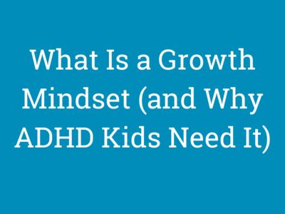 What Is a Growth Mindset (and Why ADHD Kids Need It)