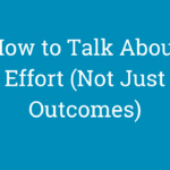 How to Talk About Effort (Not Just Outcomes)