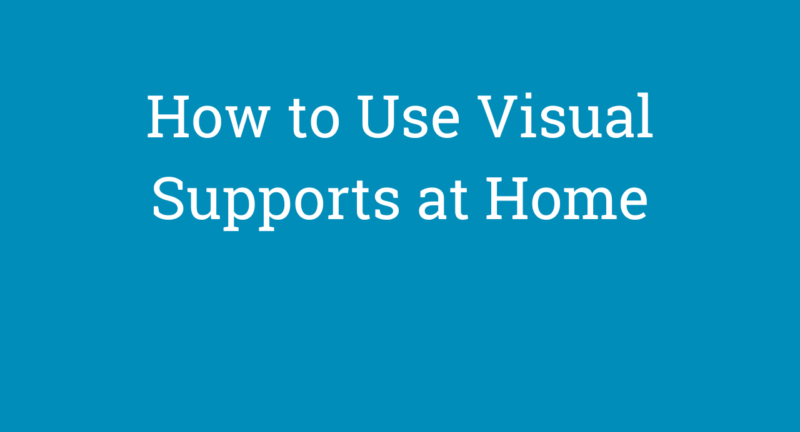 How to Use Visual Supports at Home